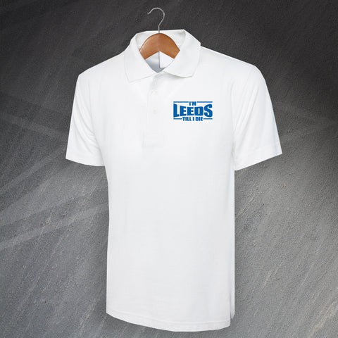 I'm Leeds Till I Die Embroidered Polo Shirt