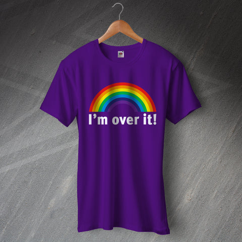 Rainbow T-Shirt I'm Over It