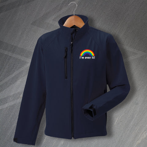 Rainbow Jacket Embroidered Softshell I'm Over It