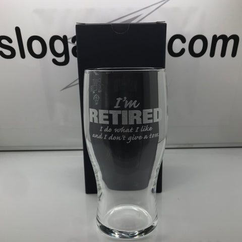Retirement Pint Glass Engraved I'm Retired I Do What I Like and I Don't Give a Toss
