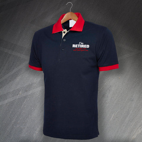 Retirement Polo Shirt Embroidered Tricolour I'm Retired I Do What I Like and I Don't Give a Toss