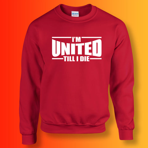 I'm United Till I Die Sweatshirt