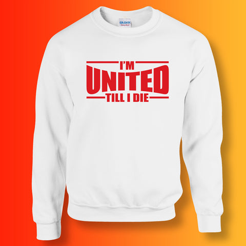 I'm United Till I Die Sweatshirt
