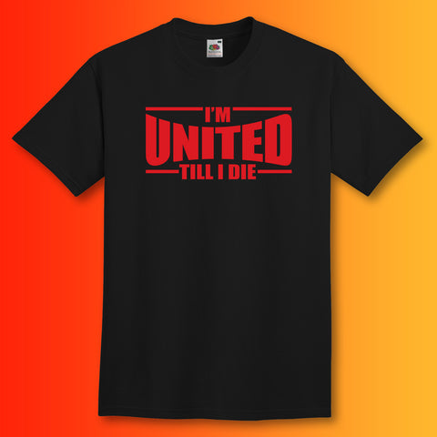 I'm United Till I Die Shirt