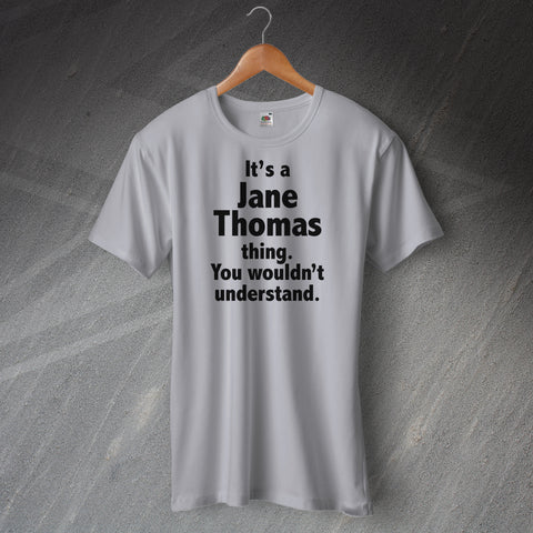It's a Name Thing You Wouldn't Understand Unisex T-Shirt