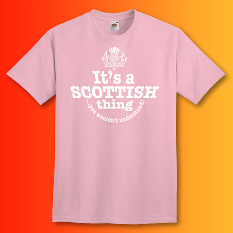 It's a Scottish Thing You Wouldn't Understand T-Shirt