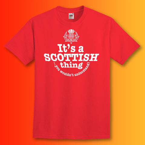 It's a Scottish Thing You Wouldn't Understand T-Shirt