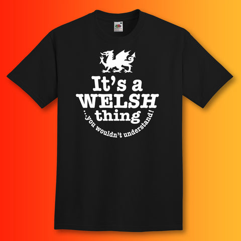 It's a Welsh Thing You Wouldn't Understand T-Shirt