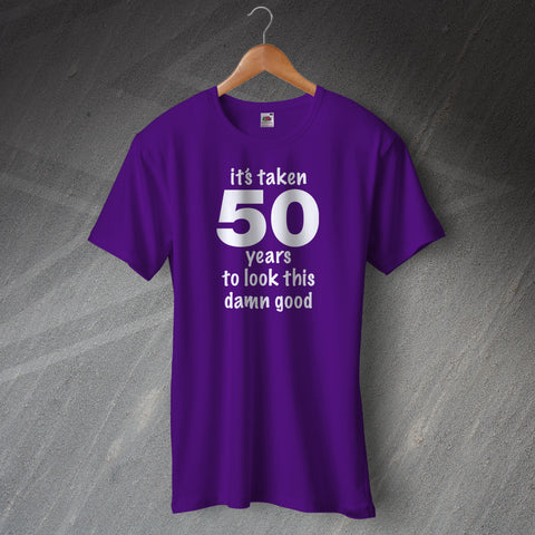 50 Years To Look This Damn Good T-Shirt