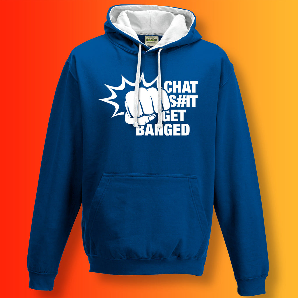 Chat Sh#t Get Banged Contrast Hoodie