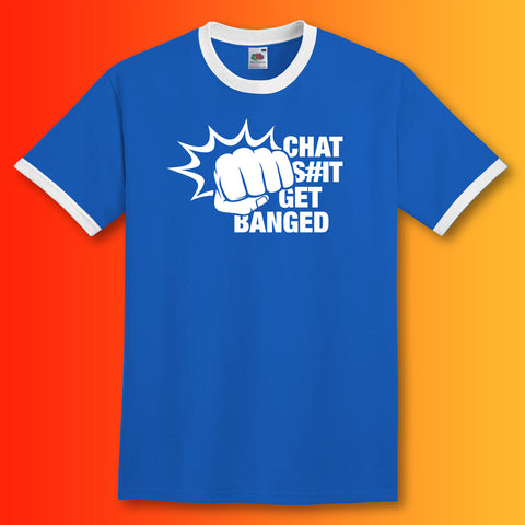 Chat Sh#t Get Banged Ringer Shirt