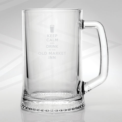 The Old Market Inn Pub Glass Tankard Engraved Keep Calm and Drink at The Old Market Inn
