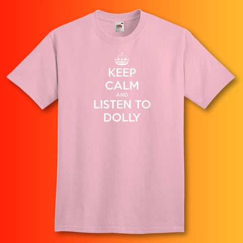 Keep Calm and Listen to Dolly T-Shirt