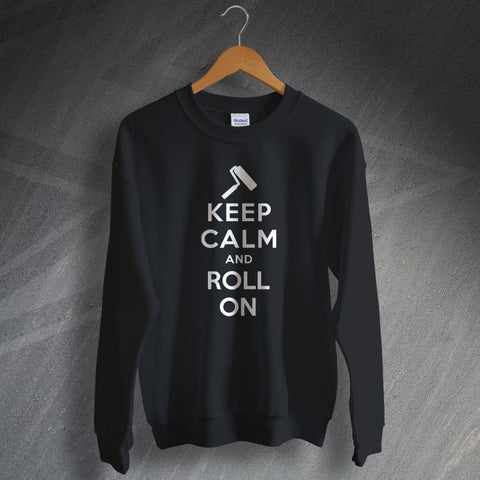 Keep Calm and Roll On Sweatshirt