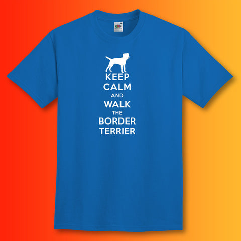 Keep Calm and Walk The Border Terrier T-Shirt