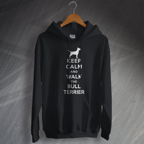 Keep Calm and Walk The Bull Terrier Hoodie