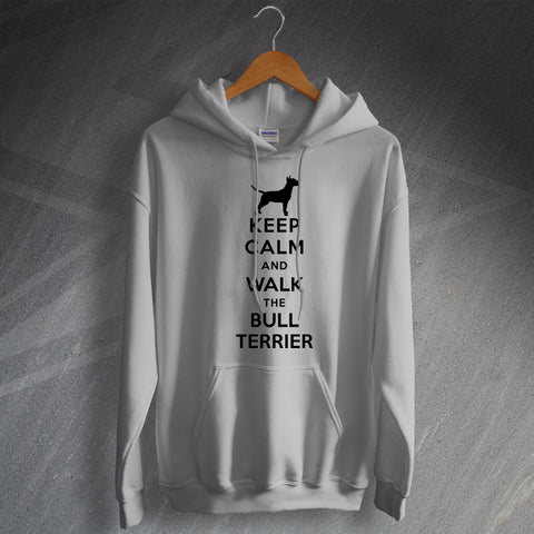 Keep Calm and Walk The Bull Terrier Hoodie