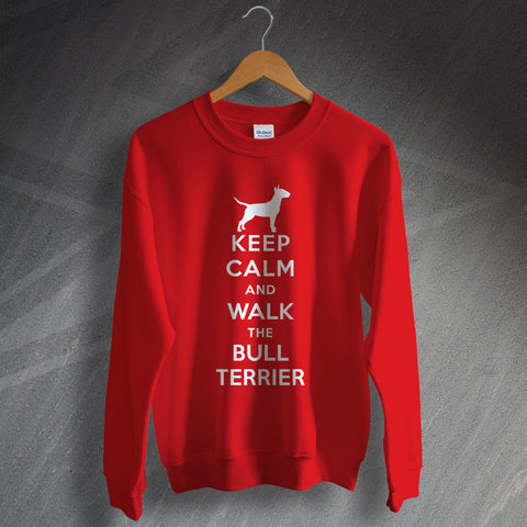 Bull Terrier Sweatshirt Keep Calm and Walk The Bull Terrier