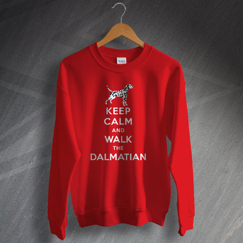 Dalmatian Sweatshirt Keep Calm and Walk The Dalmatian