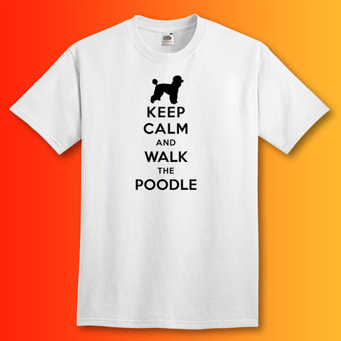 Keep Calm and Walk The Poodle T-Shirt White