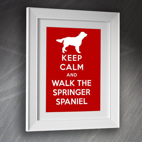 Springer Spaniel Framed Print Keep Calm and Walk The Springer Spaniel