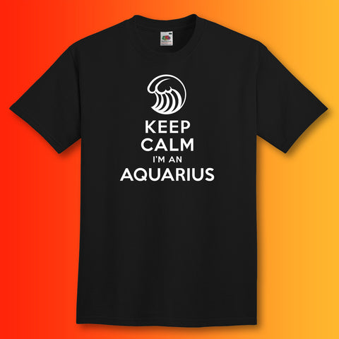 Keep Calm I'm an Aquarius T-Shirt Black