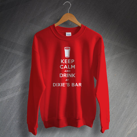Dixie's Bar Sweatshirt Keep Calm and Drink at Dixie's Bar
