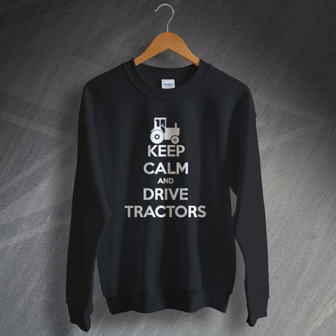 Keep Calm and Drive Tractors Sweatshirt