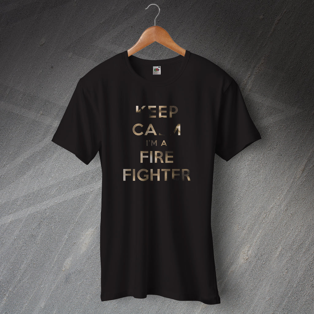 Keep Calm I'm a Fire Fighter T-Shirt
