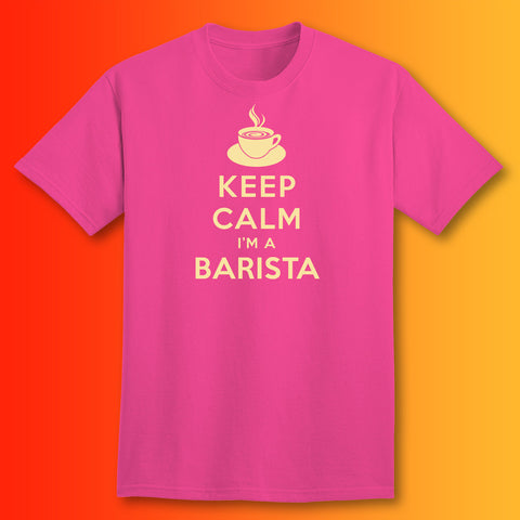 Keep Calm I'm a Barista T-Shirt Fuchsia