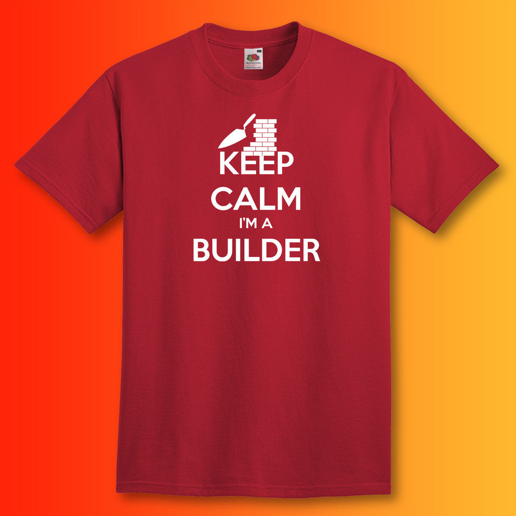Keep Calm I'm a Builder T-Shirt Brick Red