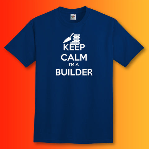 Keep Calm I'm a Builder T-Shirt Navy