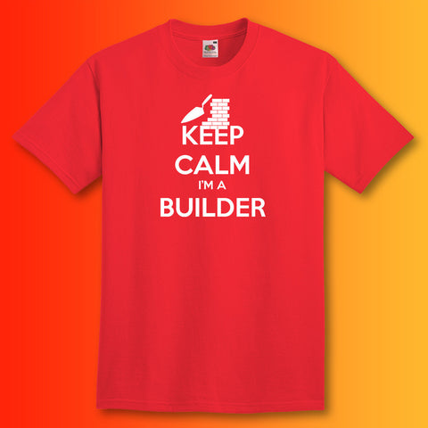 Keep Calm I'm a Builder T-Shirt Red