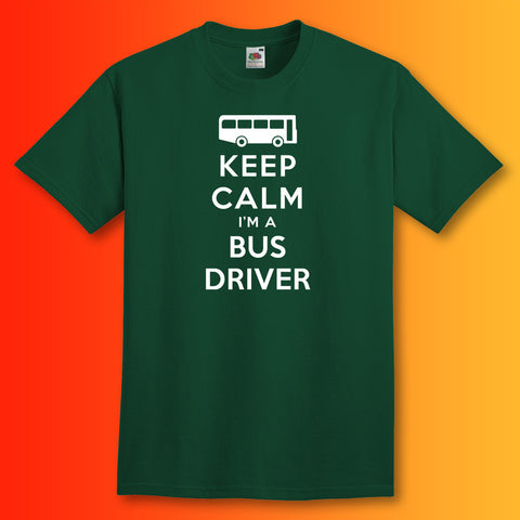 Keep Calm I'm a Bus Driver T-Shirt Bottle Green