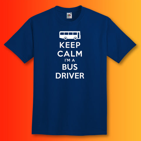 Keep Calm I'm a Bus Driver T-Shirt Navy