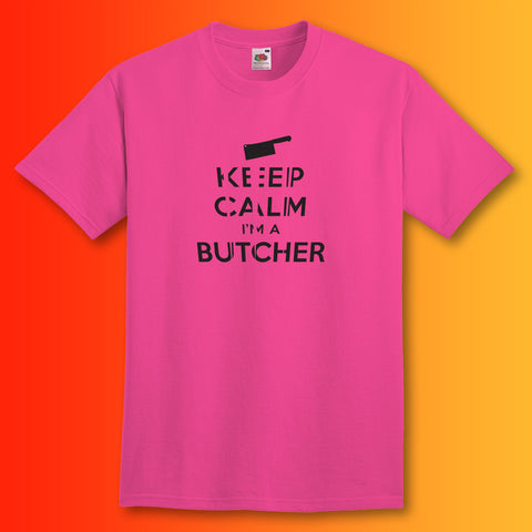 Keep Calm I'm a Butcher T-Shirt Fuchsia