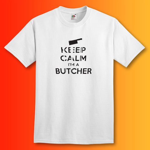 Keep Calm I'm a Butcher T-Shirt White