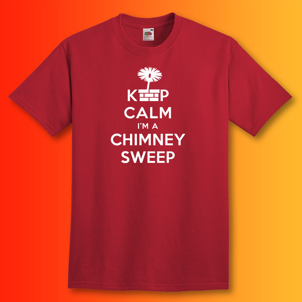 Keep Calm I'm a Chimney Sweep T-Shirt Brick Red