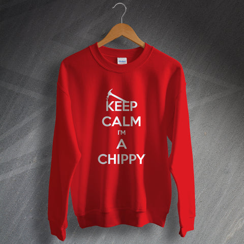 Carpenter Sweatshirt Keep Calm I'm a Chippy