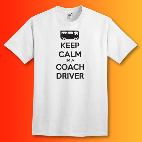 Keep Calm I'm a Coach Driver T-Shirt White