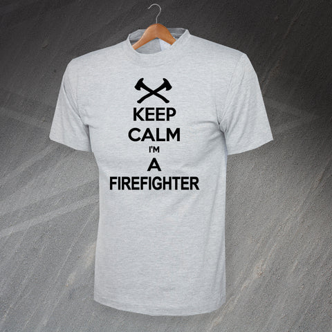 Keep Calm I'm a Firefighter T-Shirt