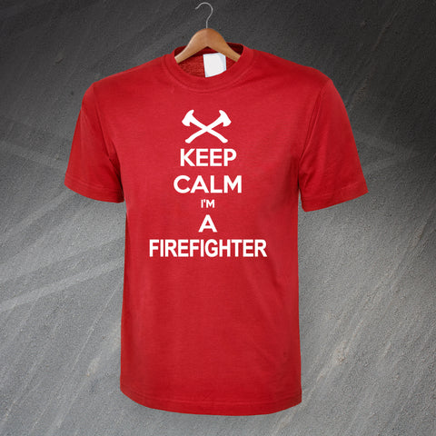 Keep Calm I'm a Firefighter T-Shirt