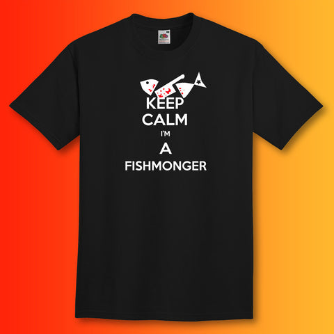 Keep Calm I'm a Fishmonger T-Shirt Black