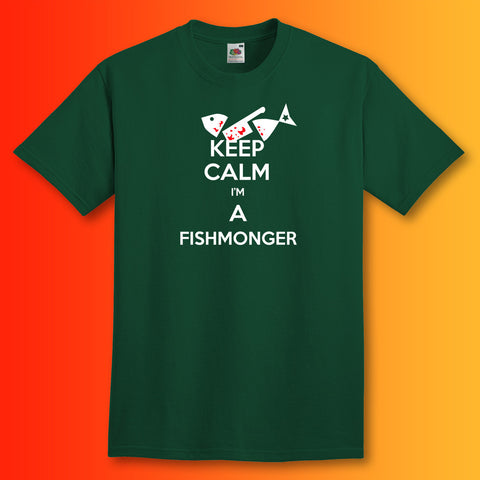 Keep Calm I'm a Fishmonger T-Shirt Bottle Green