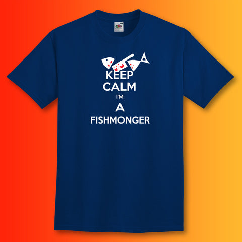 Keep Calm I'm a Fishmonger T-Shirt Navy