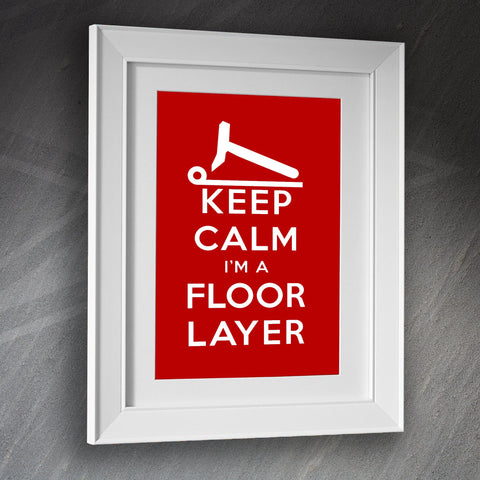 Floor Layer Framed Print Keep Calm I'm a Floor Layer