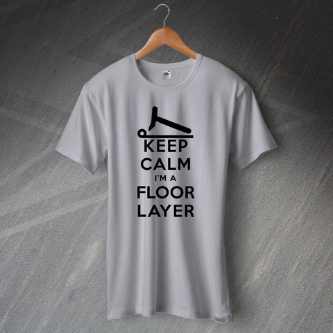 Keep Calm I'm a Floor Layer T-Shirt