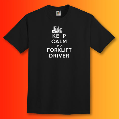 Keep Calm I'm a Forklift Driver T-Shirt Black