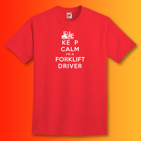 Keep Calm I'm a Forklift Driver T-Shirt Red