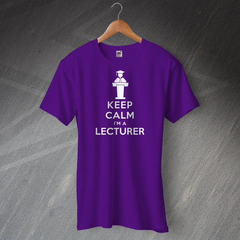 Keep Calm I'm a Lecturer Unisex T-Shirt